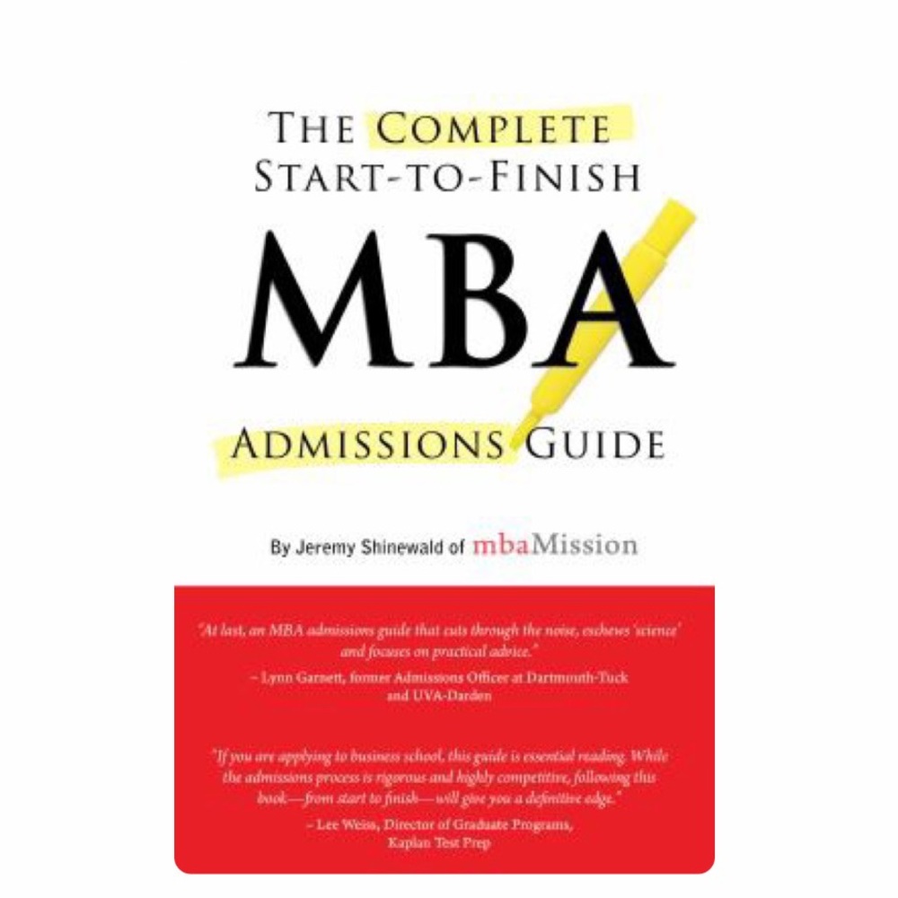 New Complete Start to Finish MBA Admissions Guide